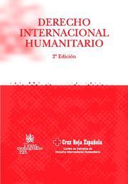 DERECHO INTERNACIONAL HUMANITARIO | 9788484568032 | J.L. RODRÍGUEZ-VILLASANTE Y PRIETO/MANUEL PÉREZ GONZÁLEZ/MANUEL ANTÓN AYLLÓN/MERCEDES BABÉ ROMERO/JO