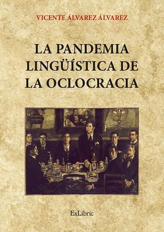 PANDEMIA LINGUÍSTICA DE LA OCLOCRACIA, LA | 9791387944810 | ALVAREZ ALVAREZ, VICENTE