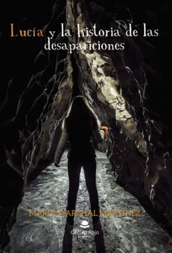 LUCÍA Y LA HISTORIA DE LAS DESAPARICIONES | 9788411557580 | MARCHAL MARTÍNEZ, MARÍA