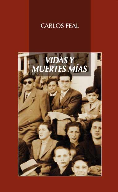 VIDAS Y MUERTES MÍAS | 9788478983612 | FEAL DEIBE, CARLOS