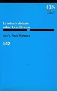 MIRADA DISTANTE SOBRE LEVI-STRAUSS | 9788474762105 | ABAD MARQUEZ