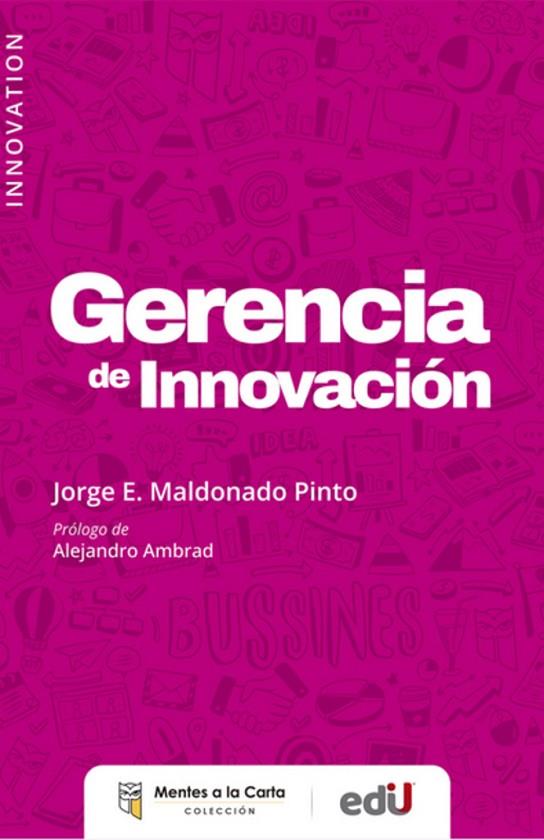GERENCIA DE INNOVACIÓN | 9789587923827 | MALDONADO PINTO, JORGE ENRIQUE