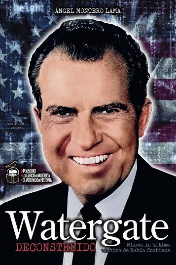 WATERGATE DECONSTRUIDO | 9788494713361 | MONTERO LAMA, ANGEL