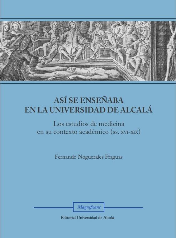 ASÍ SE ENSEÑABA EN LA UNIVERSIDAD DE ALCALÁ | 9788410432376 | NOGUERALES FRAGUAS, FERNANDO