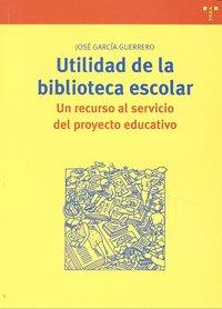 UTILIDAD DE LA BIBLIOTECA ESCOLAR | 9788497045179 | GARCÍA GUERRERO, JOSÉ