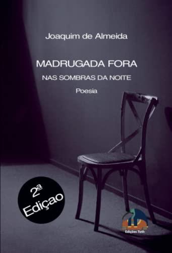 MADRUGADA FORA - NAS SOMBRAS DA NOITE | 9789895415250 | DE ALMEIDA, JOAQUIM
