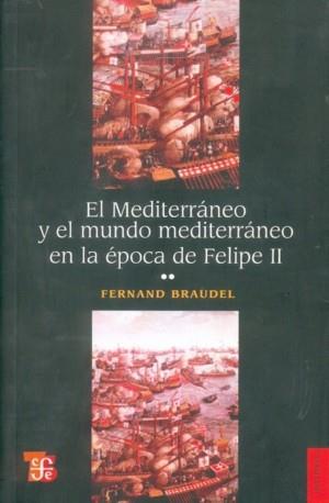 MEDITERRÁNEO Y EL MUNDO MEDITERRÁNEO EN LA ÉPOCA DE FELIPE II, II, EL | 9788437500973 | BRAUDEL, FERNAND