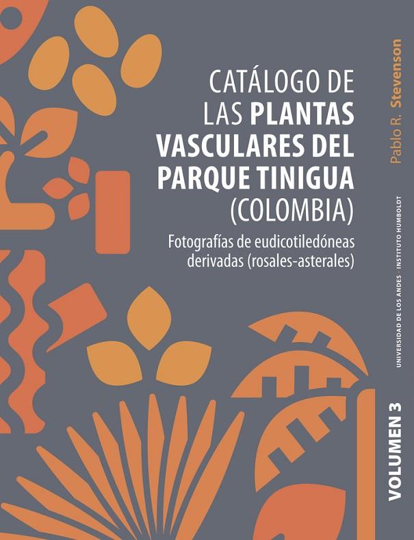 CATÁLOGO DE LAS PLANTAS VASCULARES DEL PARQUE TINIGUA (COLOMBIA). VOLUMEN 3 | 9789587986549 | STEVENSON, PABLO