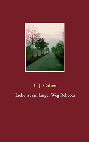 LIEBE IST EIN LANGER WEG REBECCA | 9783750451971 | COBEN, C.J.