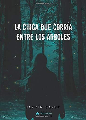 CHICA QUE CORRÍA ENTRE LOS ÁRBOLES, LA | 9788413382661 | DAYUB, JAZMÍN