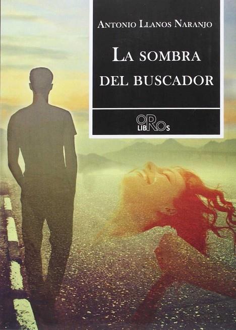 SOMBRA DEL BUSCADOR, LA | 9788416340422 | LLANOS NARANJO, ANTONIO