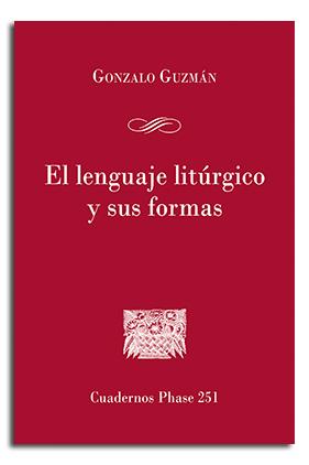 LENGUAJE LITÚRGICO Y SUS FORMAS, EL | 9788491652502 | GÚZMAN, GONZALO