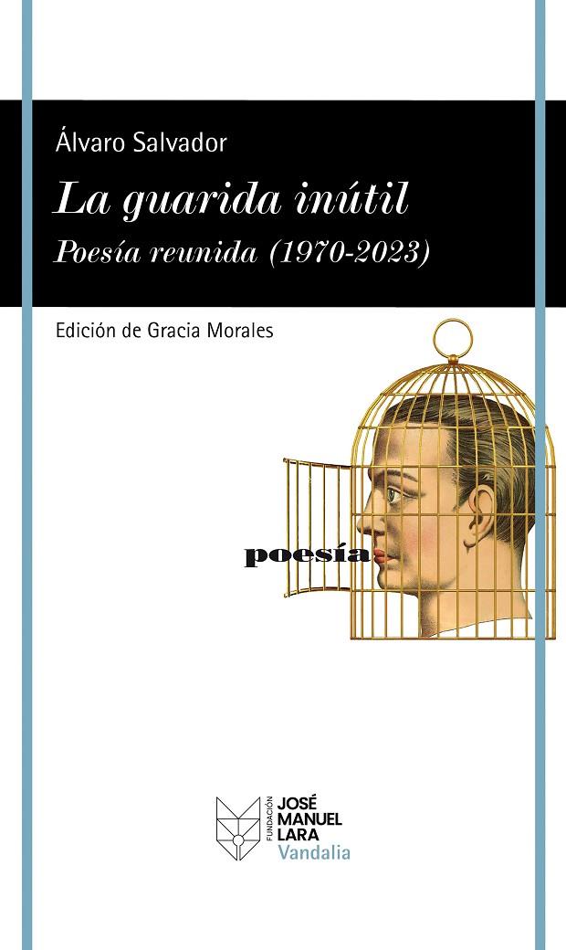 GUARIDA INÚTIL, LA. POESÍA REUNIDA (1970-2023) | 9788419132512 | SALVADOR, ÁLVARO
