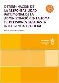 DETERMINACIÓN DE LA RESPONSABILIDAD PATRIMONIAL DE LA ADMINISTRACIÓN EN LA TOMA DE DECISIONES BASADAS EN INTELIGENCIA ARTIFICIAL | 9788410713550 | MENDILIBAR NAVARRO, PATRICIA