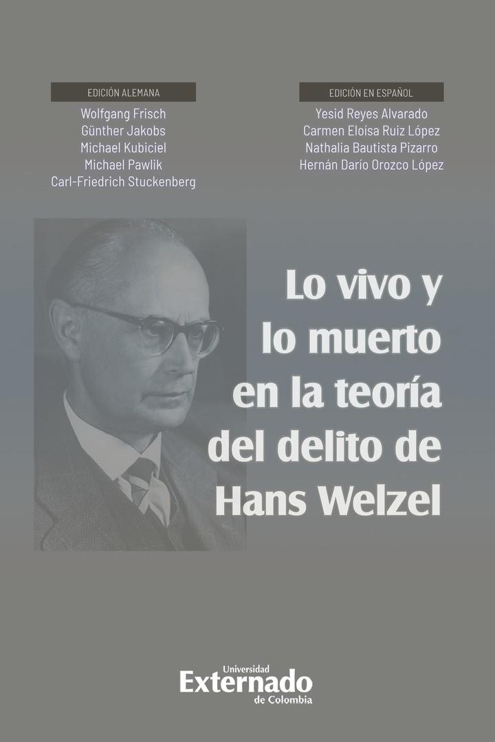 LO VIVO Y LO MUERTO EN LA TEORÍA DEL DELITO DE HANS WELZEL | 9789587908503 | PAWLIK, MICHAEL