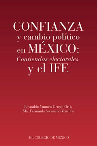 CONFIANZA Y CAMBIO POLÍTICO EN MÉXICO | 9786074627855 | ORTEGA ORTIZ, REYNALDO YUNUEN