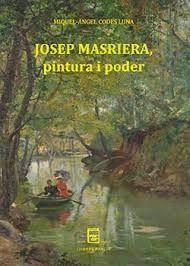 JOSEP MASRIERA, PINTURA I PODER | 9788418849558 | CODES LUNA, MIQUEL-ÁNGEL