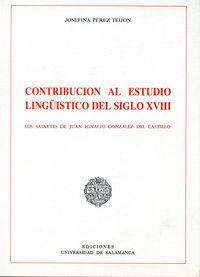 CONTRIBUCIÓN AL ESTUDIO LINGÜÍSTICO DEL SIGLO XVIII. LOS SAINETES DE JUAN IGNACIO GONZÁLEZ DEL CASTILLO | 9788474813548 | PEREZ TEIJÓN, JOSEFINA