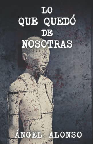LO QUE QUEDÓ DE NOSOTRAS | 9788412448580 | ALONSO, ÁNGEL