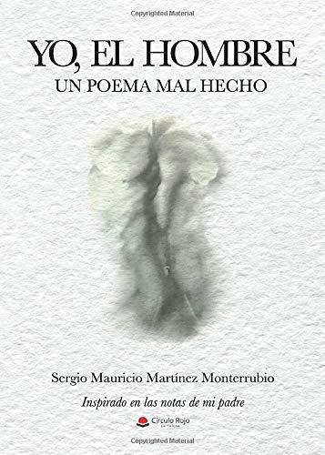 YO, EL HOMBRE. UN POEMA MAL HECHO | 9788413380148 | MARTÍNEZ MONTERRUBIO, SERGIO MAURICIO