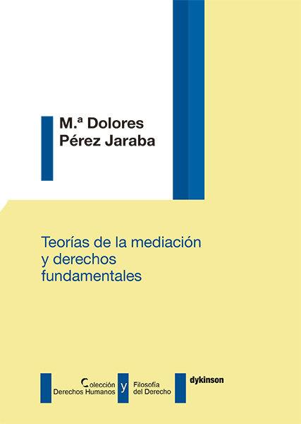 TEORIAS DE LA MEDIACION Y DERECHOS FUNDAMENTALES | 9788413248455 | PEREZ JARABA, Mª DOLORES
