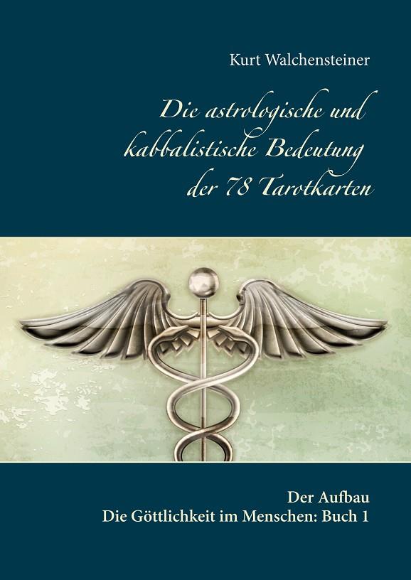 DIE ASTROLOGISCHE UND KABBALISTISCHE BEDEUTUNG DER  78 TAROTKARTEN | 9783748142423 | WALCHENSTEINER, KURT