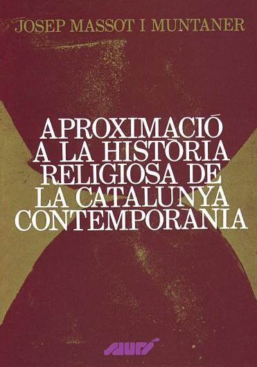 APROXIMACIÓ A LA HISTÒRIA RELIGIOSA DE LA CATALUNYA CONTEMPORÀNIA | 9788472021686 | MASSOT I MUNTANER, JOSEP