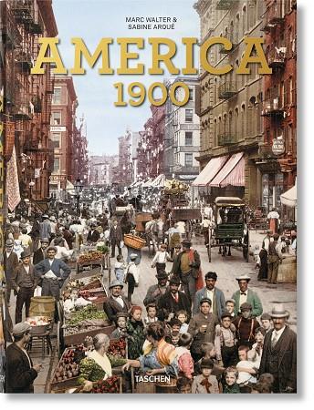 AMERICA 1900 | 9783836567916 | WALTER, MARC / ARQUÉ, SABINE