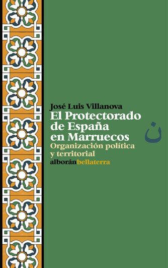 PROTETORADO DE ESPAÑA EN MARRUECOS, EL | 9788472902596 | VILLANOVA, JOSÉ LUIS