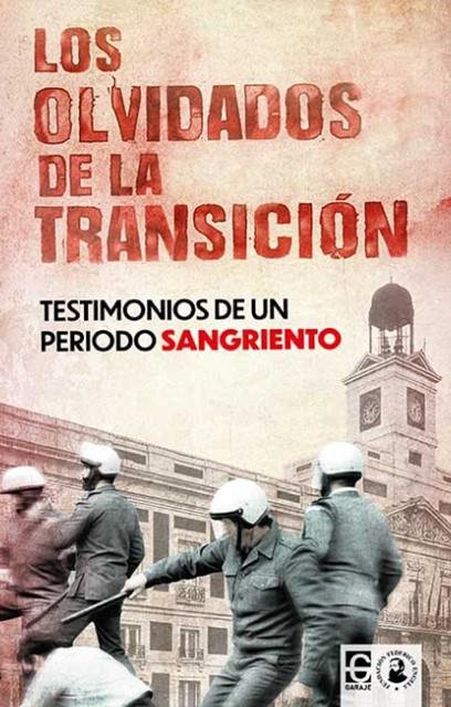 OLVIDADOS DE LA TRANSICIÓN, LOS - TESTIMONIOS DE UN PERIODO SANGRIENTO | 9788416285877 | VARIOS AUTORES