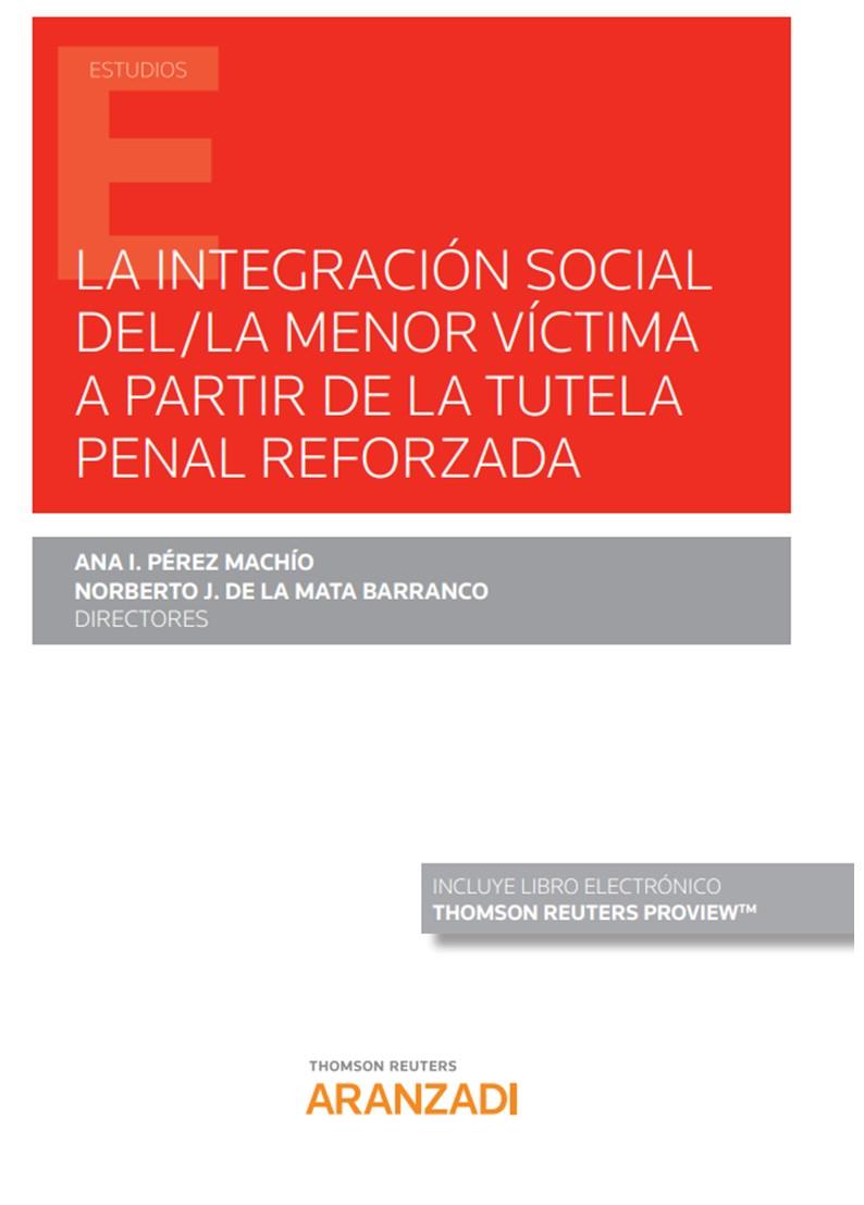 INTEGRACION SOCIAL DEL/LA MENOR VICTIMA A PARTIR TUTELA PENAL REFORZADA | 9788413457697 | DE LA MATA BARRANCO, NORBERTO J.