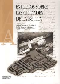 ESTUDIOS SOBRE LA CIUDAD DE LA BÉTICA | 9788433828200 | GONZÁLEZ ROMÁN, C. / PADILLA ARROBA, A.