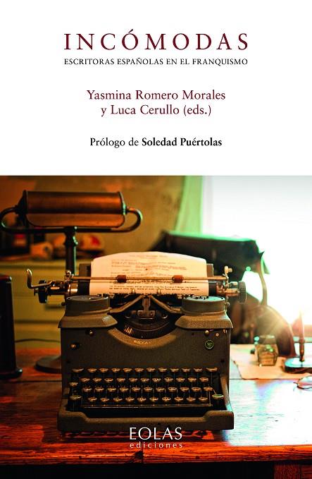 INCOMODAS. ESCRITORAS ESPAÚOLAS EN EL FRANQUISMO | 9788418079542 | CERULLO, LUCA
