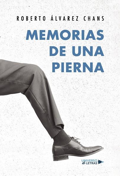 MEMORIAS DE UNA PIERNA | 9788418385476 | ÁLVAREZ CHANS, ROBERTO