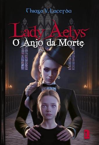 LADY AELYS O ANJO DA MORTE | 9786550795184 | LACERDA, THIAGO V.