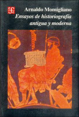 ENSAYOS DE HISTORIOGRAFÍA ANTIGUA Y MODERNA | 9789681638696 | MOMIGLIANO, ARNALDO