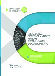 PROSPECTIVA, SISTEMÁTICA Y NUEVOS MARCOS REFERENCIALES DE CONOCIMIENTO | 9788418534690 | ANDRÉS CABELLO,SERGIO/MARÍN PALACIOS,CRISTINA/NAVAS CARRILLO,DANIEL