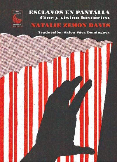 ESCLAVOS EN PANTALLA : CINE Y VISIÓN HISTÓRICA | 9788412134315 | DAVIS, NATALIE ZEMON
