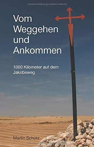 VOM WEGGEHEN UND ANKOMMEN | 9783746044156 | SCHUTZ, MARTIN