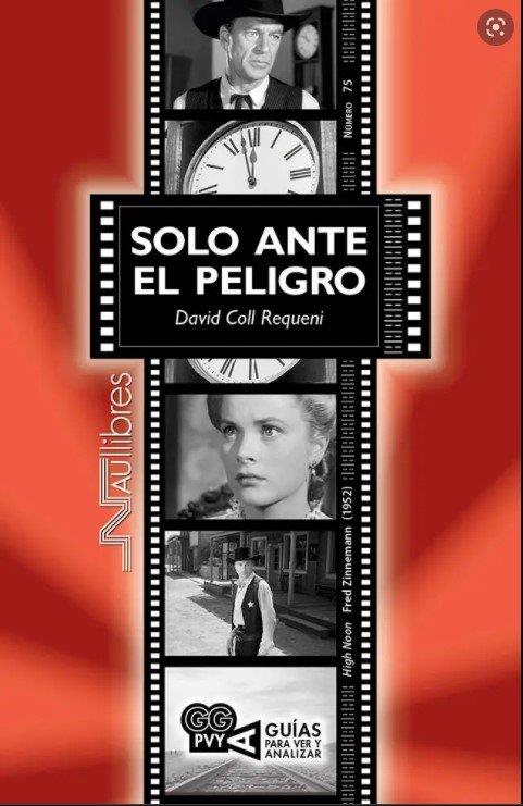 SOLO ANTE EL PELIGRO. (HIGH NOON), FRED ZINNEMANN (1952) | 9788418047794 | COLL REQUENI, DAVID
