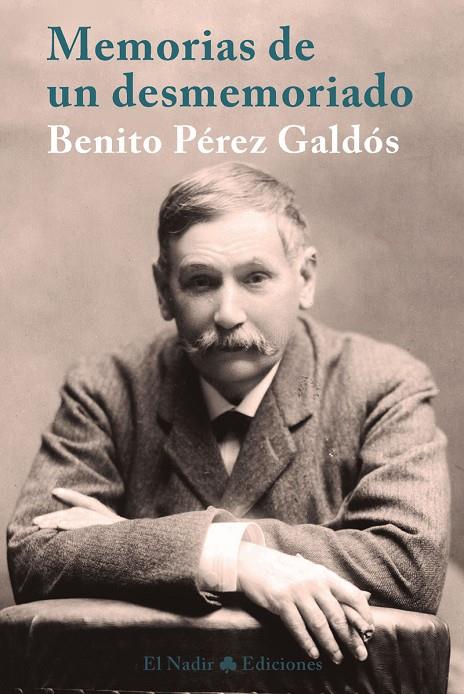MEMORIAS DE UN DESMEMORIADO | 9788494440090 | PEREZ GALDOS, BENITO