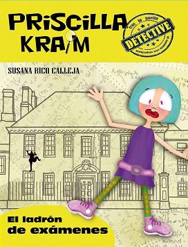 PRISCILLA KRAIM 04. EL LADRÓN DE EXÁMENES | 9788494318856 | RICO CALLEJA, SUSANA