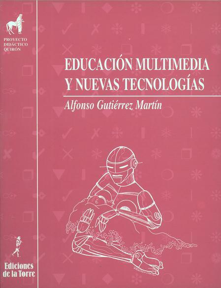 EDUCACIÓN MULTIMEDIA Y NUEVAS TECNOLOGÍAS | 9788479601843 | GUTIÉRREZ, ALFONSO