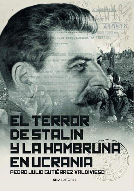 TERROR DE STALIN Y LA HAMBRUNA EN UCRANIA, EL | 9788418816932 | GUTIÉRREZ VALDIVIESO, PEDRO JULIO