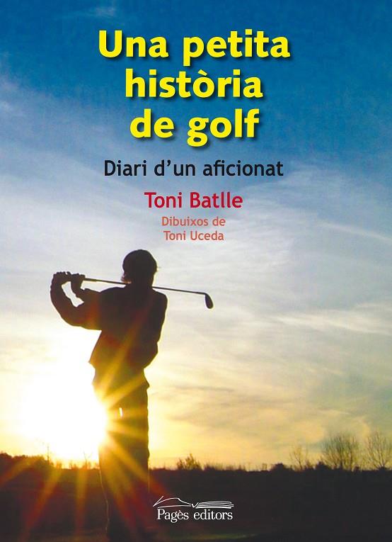 PETITA HISTÒRIA DE GOLF, UNA | 9788497798846 | BATLLE, TONI