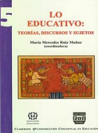 LO EDUCATIVO TEORIAS DISCURSOS Y SUJETOS | 9789707221505