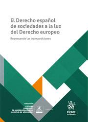 DERECHO ESPAÑOL DE SOCIEDADES A LA LUZ DEL DERECHO EUROPEO, EL. REPENSANDO LAS TRANSPOSICIONES | 9788410567863 | PÉREZ TROYA, ADORACIÓN / CABANAS TREJO, RICARDO / MARINA GARCÍA-TUÑÓN, ÁNGEL / VÁZQUEZ ALBERT, DANIE