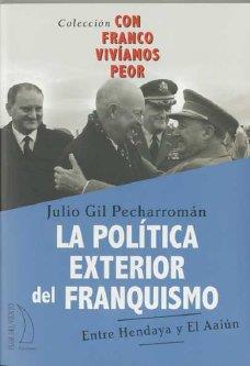 POLITICA EXTERIOR DEL FRANQUISMO | 9788496495272 | GIL PECHARROMAN, JULIO