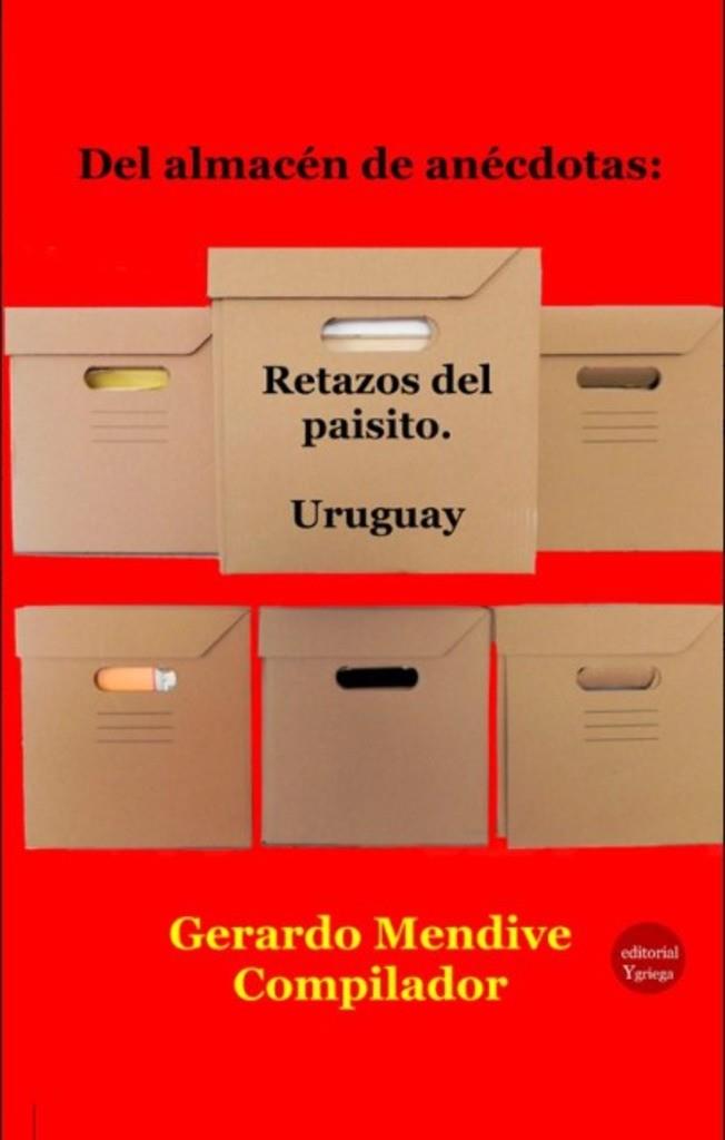 DEL ALMACEN DE ANECDOTAS RETAZOS DEL PAISITO URUGUAY | 9791387734329 | MENDIVE, GERARDO