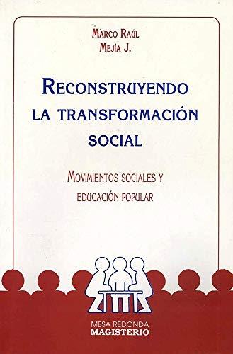 RECONSTRUYENDO LA TRANSFORMACIÓN SOCIAL | 9789582002749 | RAFAEL MEJÍA, MARCO